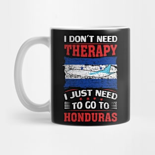 I Don't Need Therapy I Just Need To Go To Honduras Mug